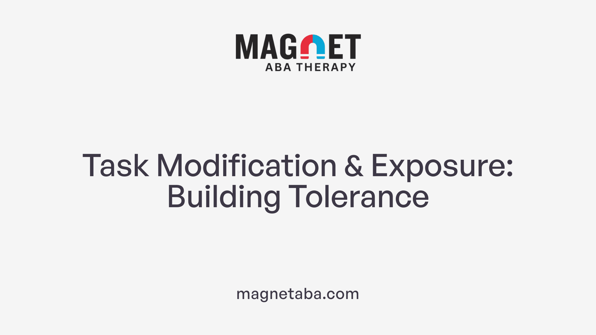 Task Modification &amp; Exposure: Building Tolerance