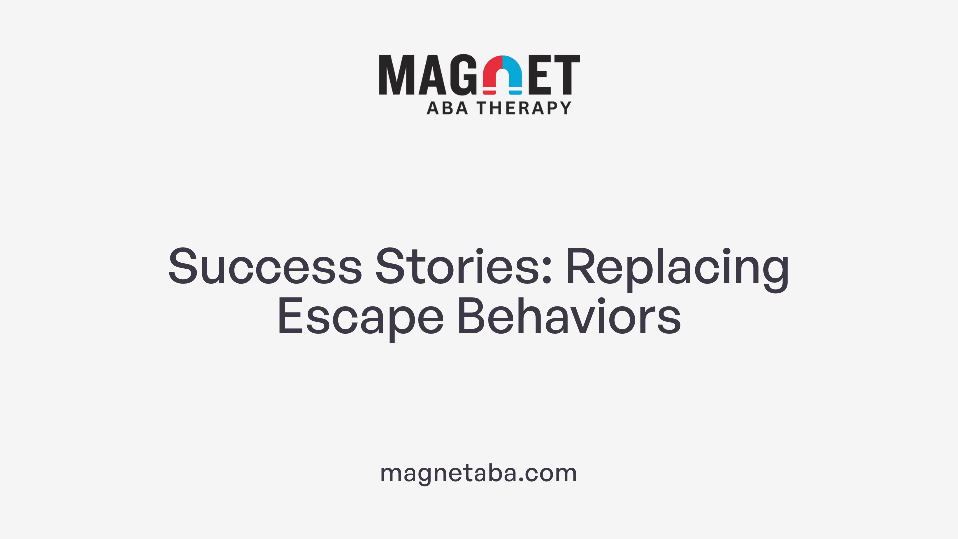 Success Stories: Replacing Escape Behaviors