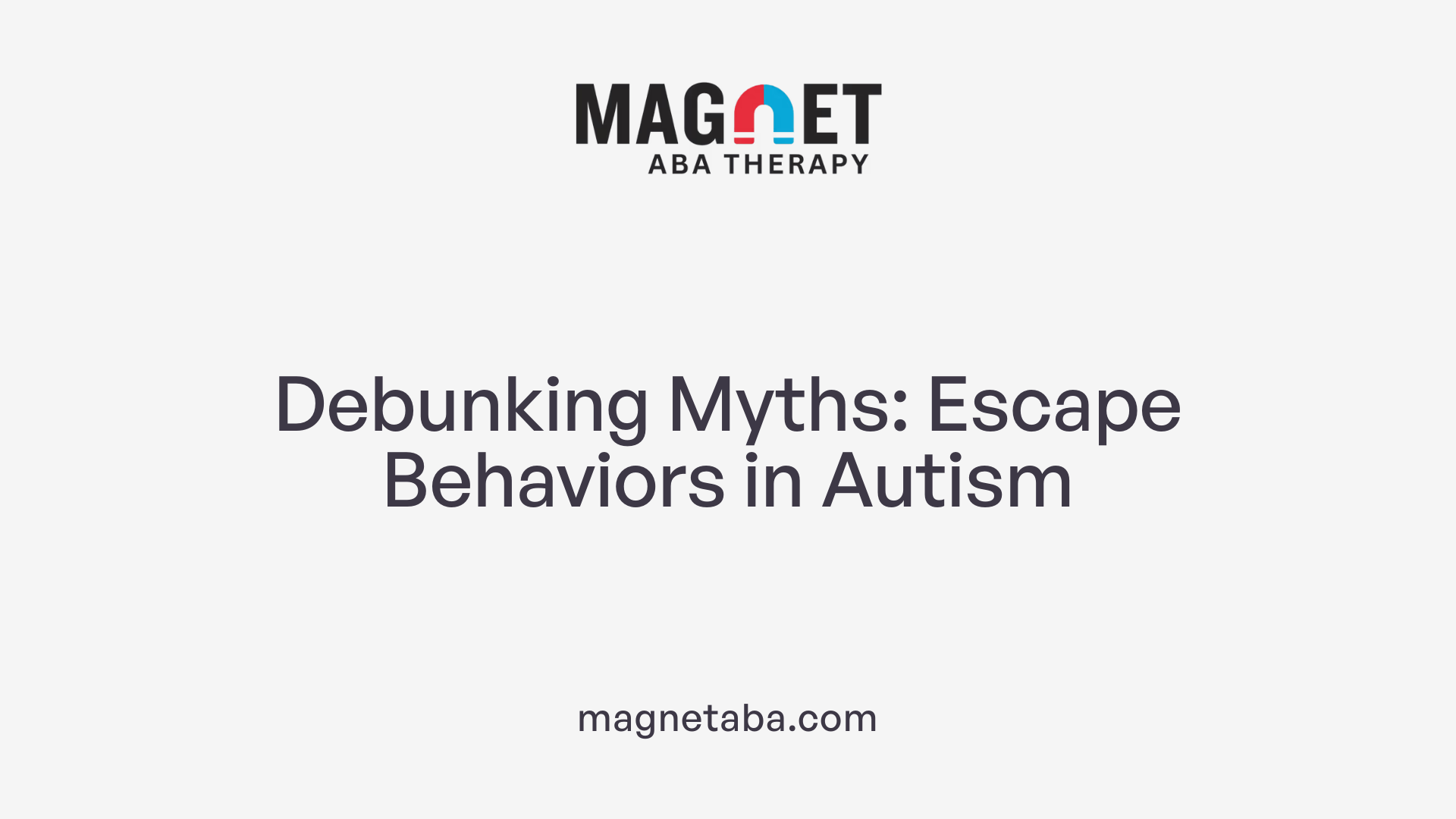 Debunking Myths: Escape Behaviors in Autism