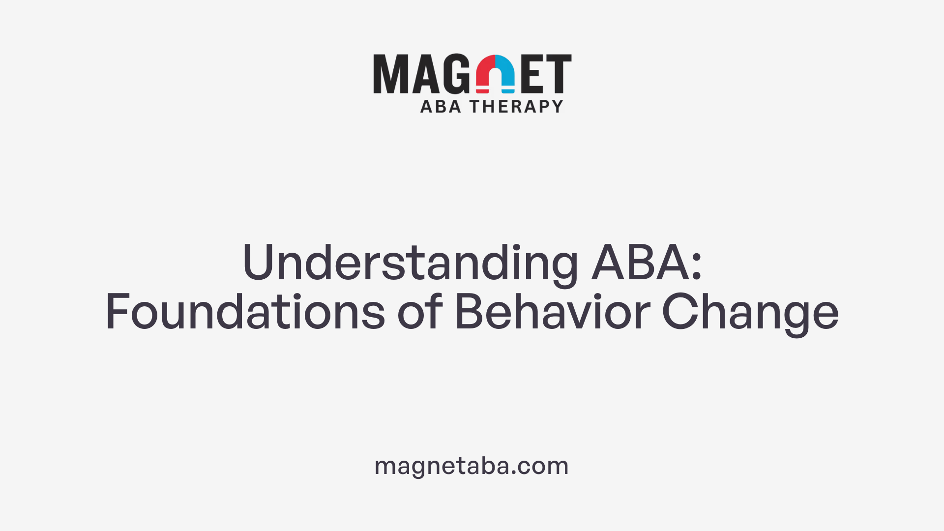 Understanding ABA: Foundations of Behavior Change