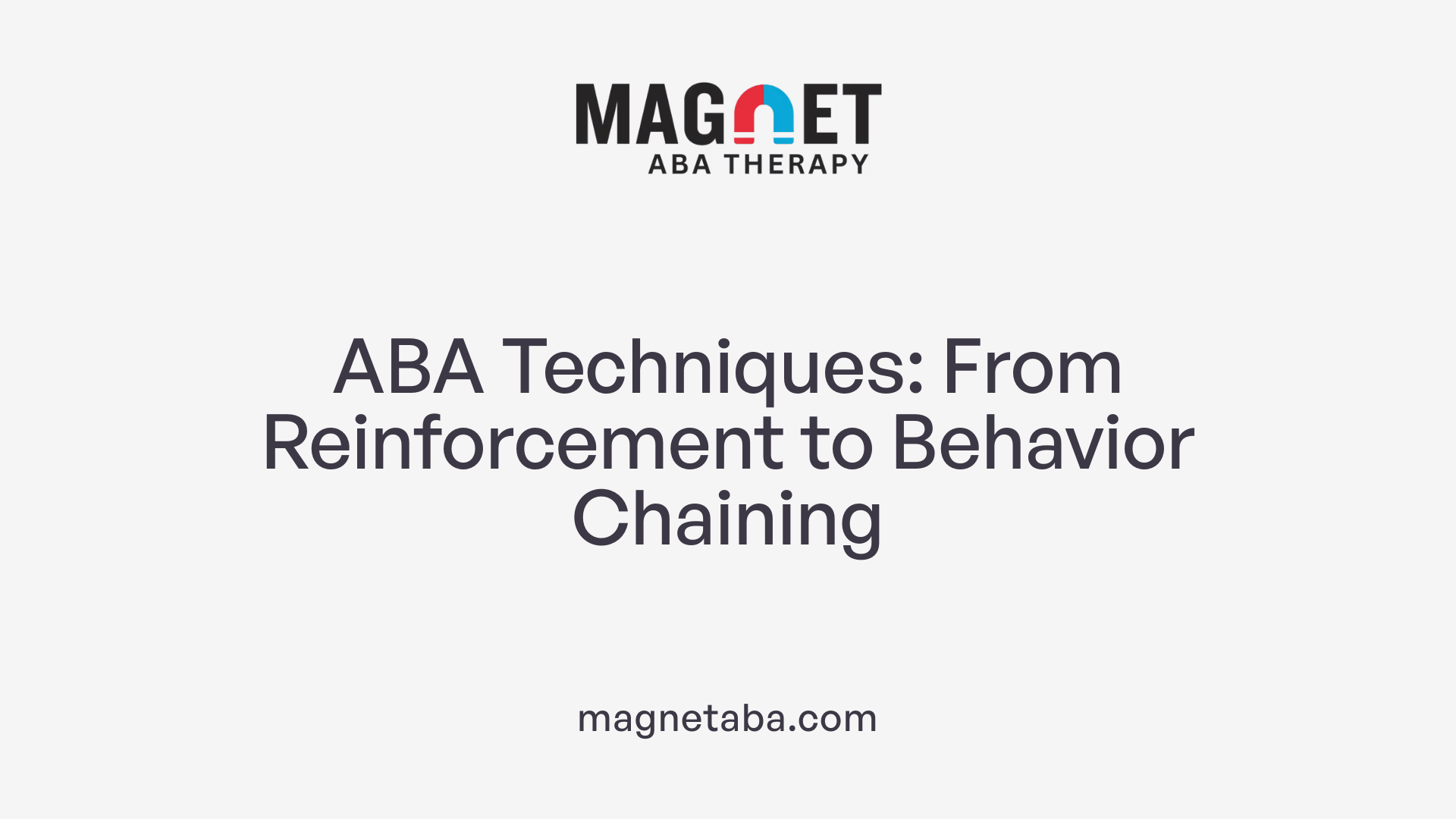 ABA Techniques: From Reinforcement to Behavior Chaining