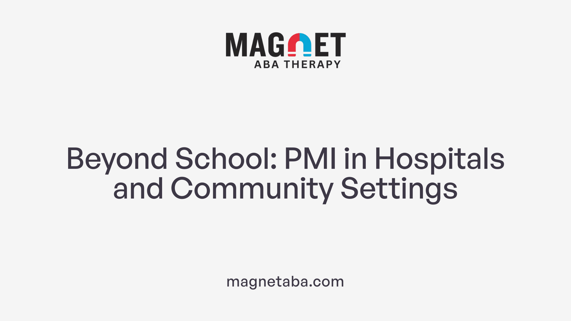 Beyond School: PMI in Hospitals and Community Settings