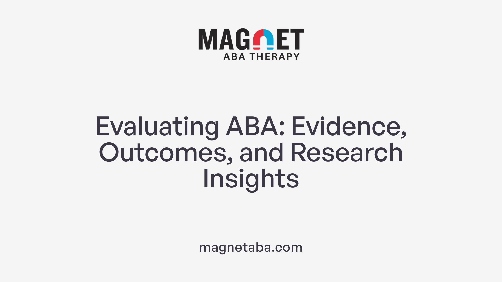 Evaluating ABA: Evidence, Outcomes, and Research Insights