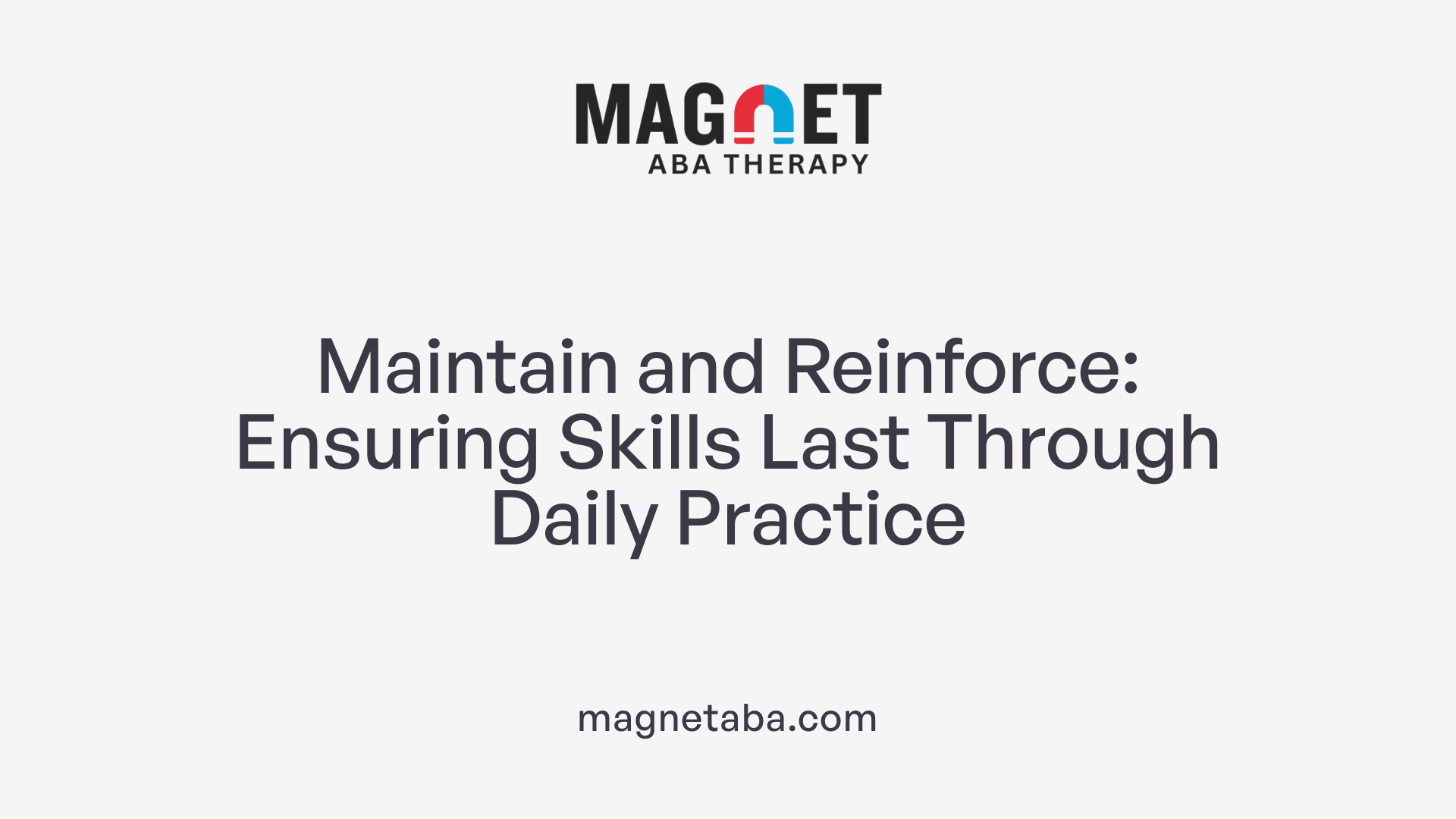 Maintain and Reinforce: Ensuring Skills Last Through Daily Practice