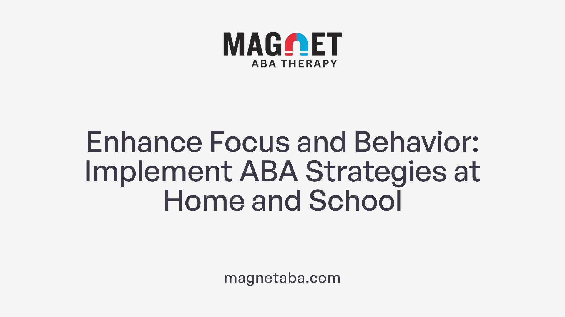 Enhance Focus and Behavior: Implement ABA Strategies at Home and School