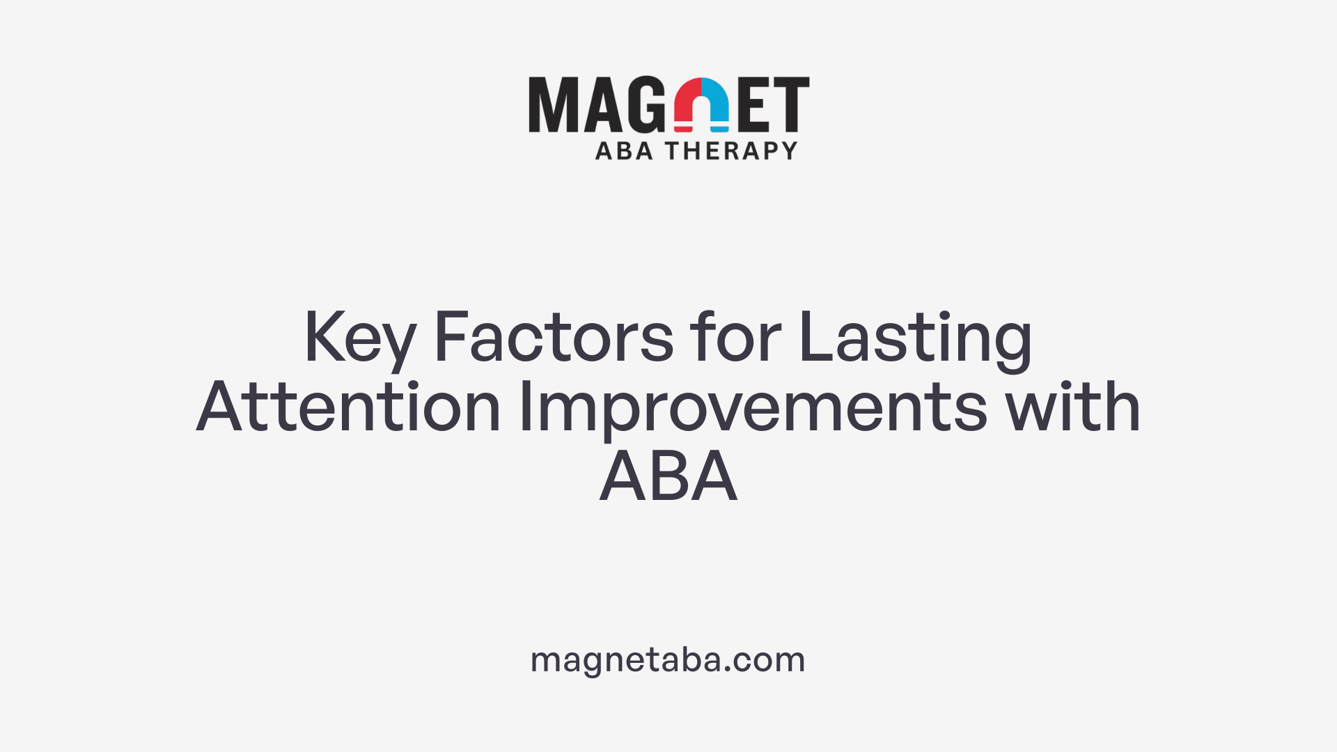 Key Factors for Lasting Attention Improvements with ABA