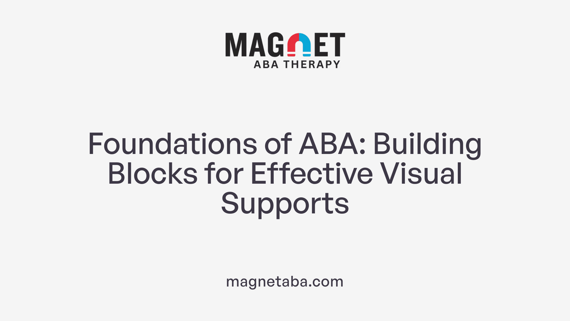 Foundations of ABA: Building Blocks for Effective Visual Supports