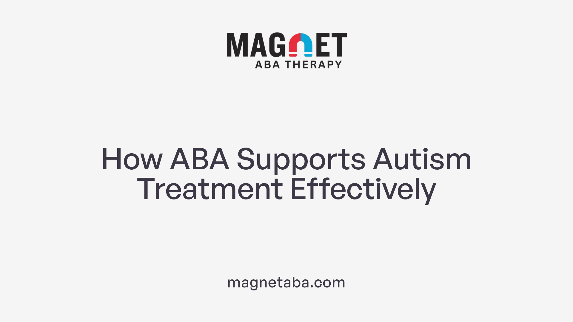 How ABA Supports Autism Treatment Effectively
