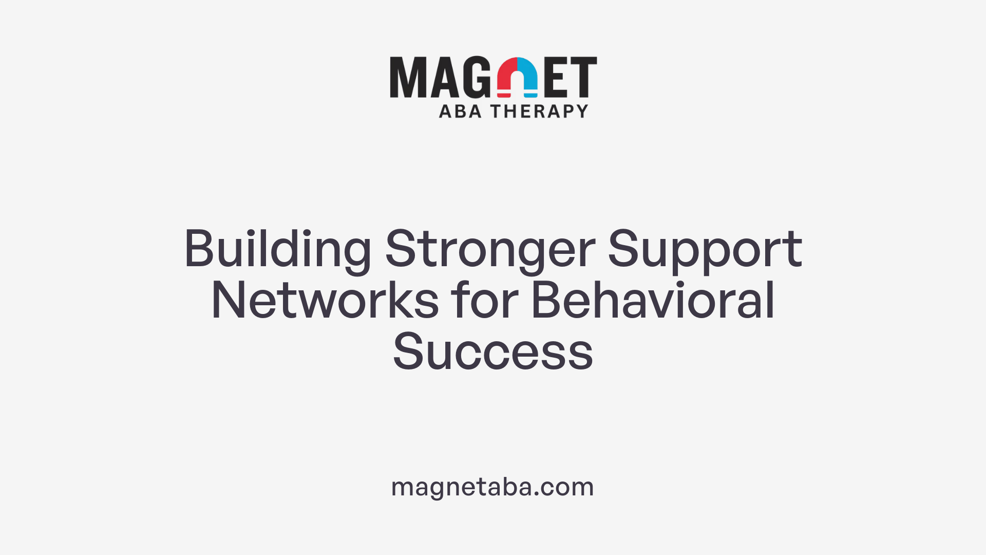 Building Stronger Support Networks for Behavioral Success
