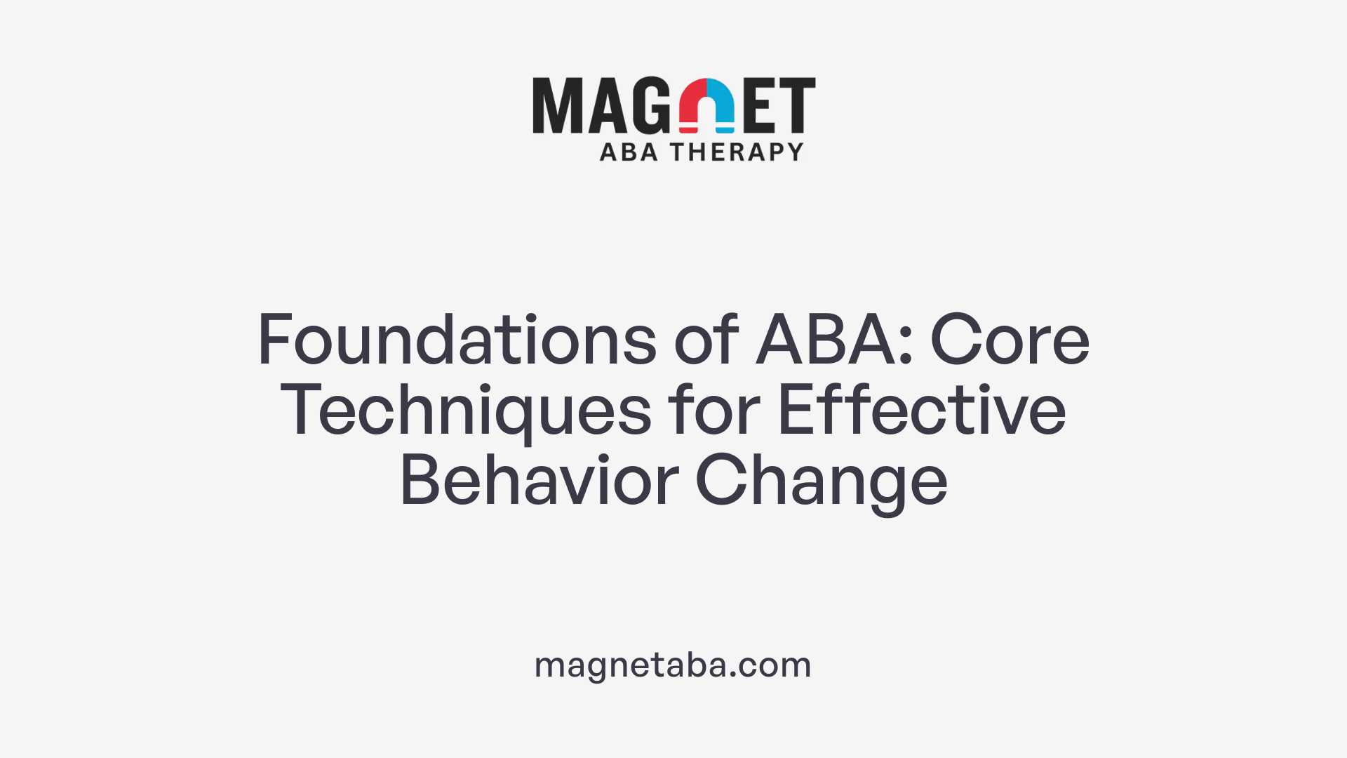 Foundations of ABA: Core Techniques for Effective Behavior Change