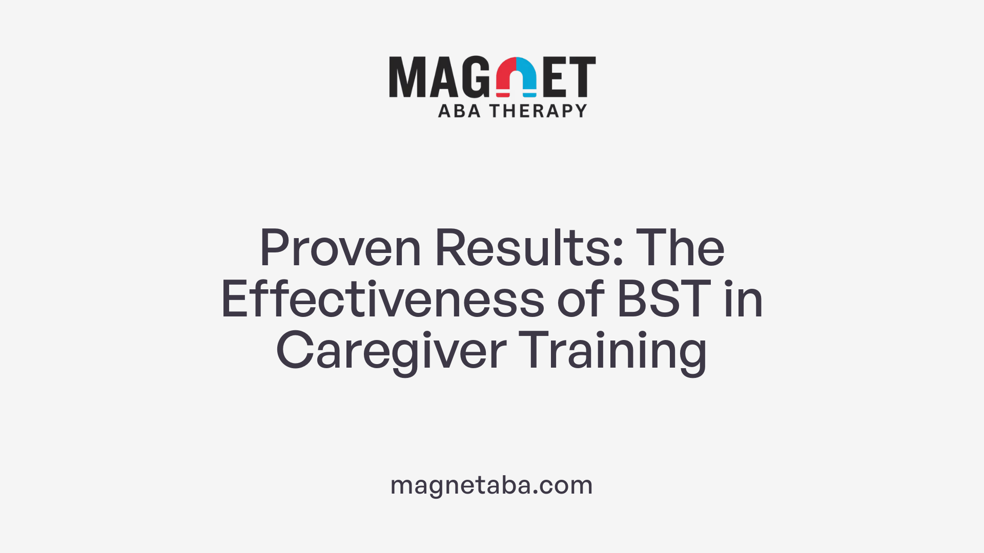 Proven Results: The Effectiveness of BST in Caregiver Training