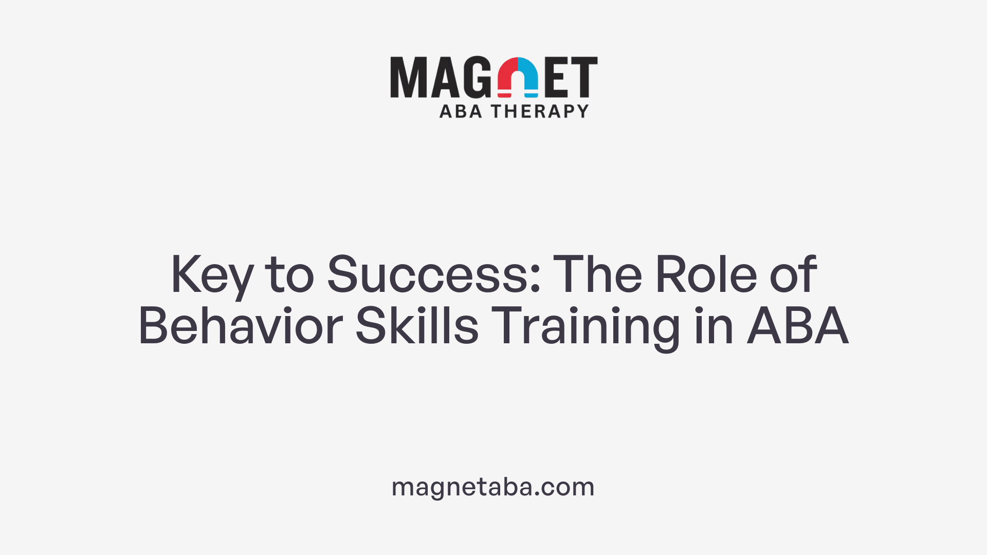 Key to Success: The Role of Behavior Skills Training in ABA