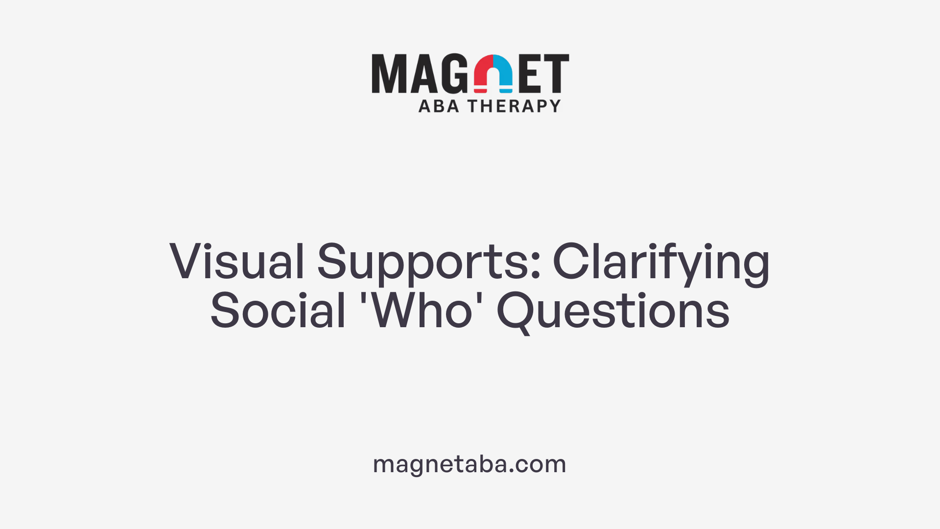 Visual Supports: Clarifying Social 'Who' Questions