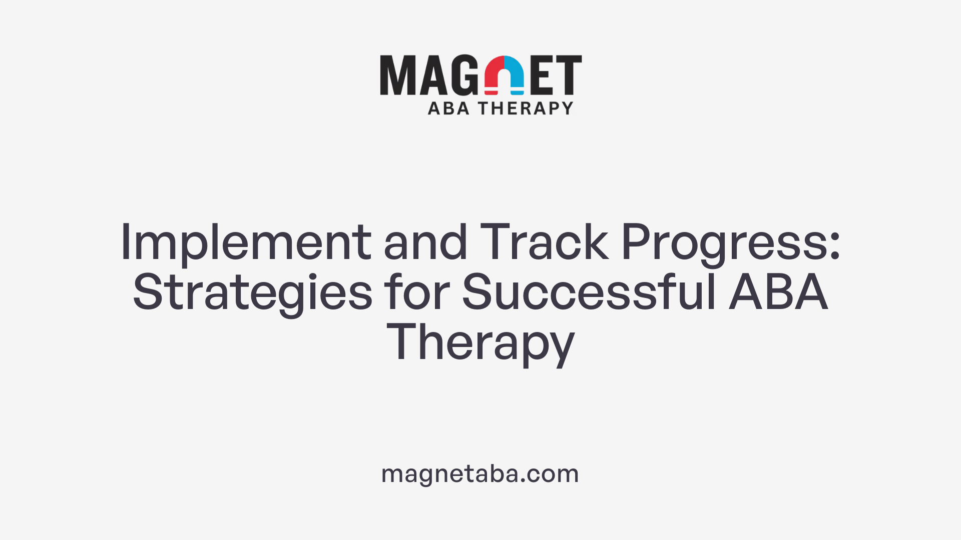 Implement and Track Progress: Strategies for Successful ABA Therapy
