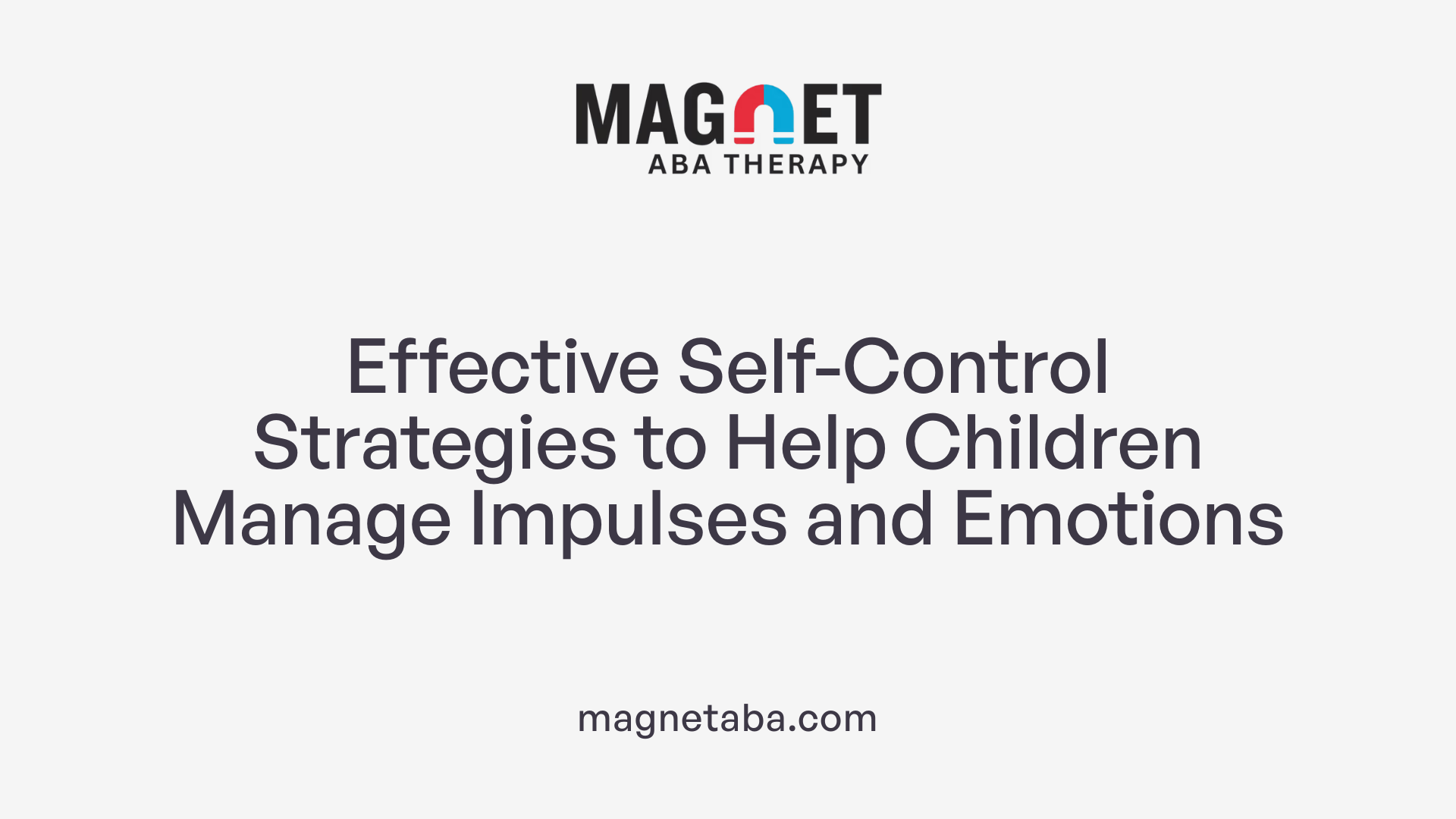 Effective Self-Control Strategies to Help Children Manage Impulses and Emotions
