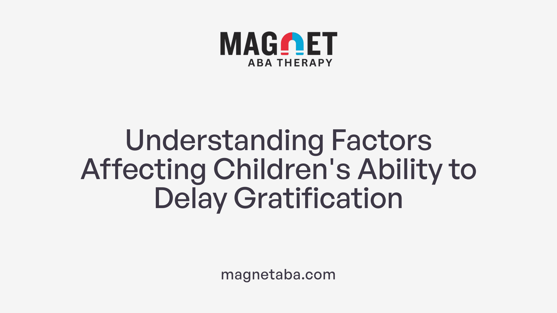 Understanding Factors Affecting Children's Ability to Delay Gratification