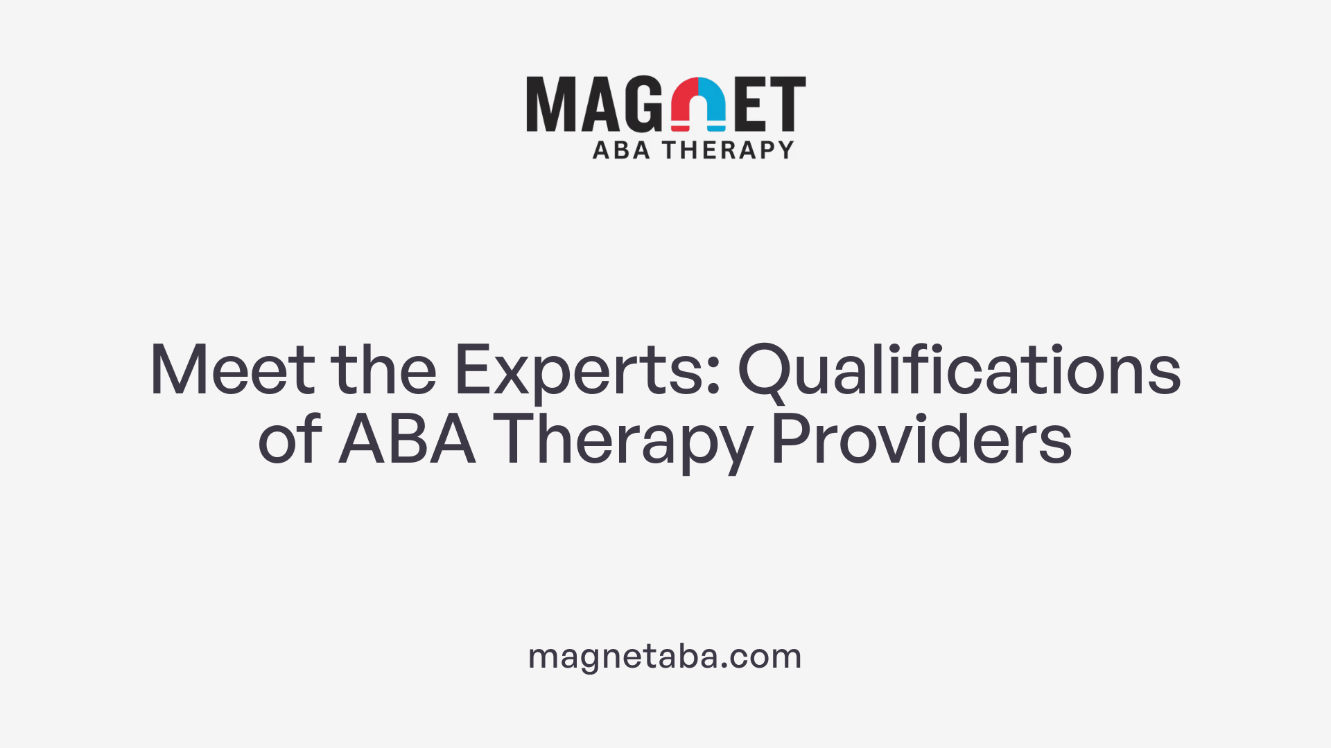 Meet the Experts: Qualifications of ABA Therapy Providers