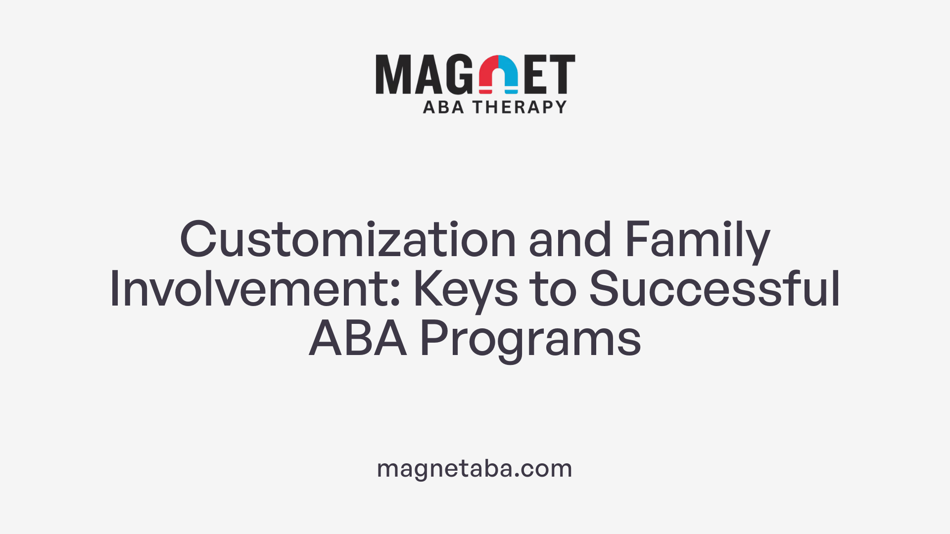 Customization and Family Involvement: Keys to Successful ABA Programs