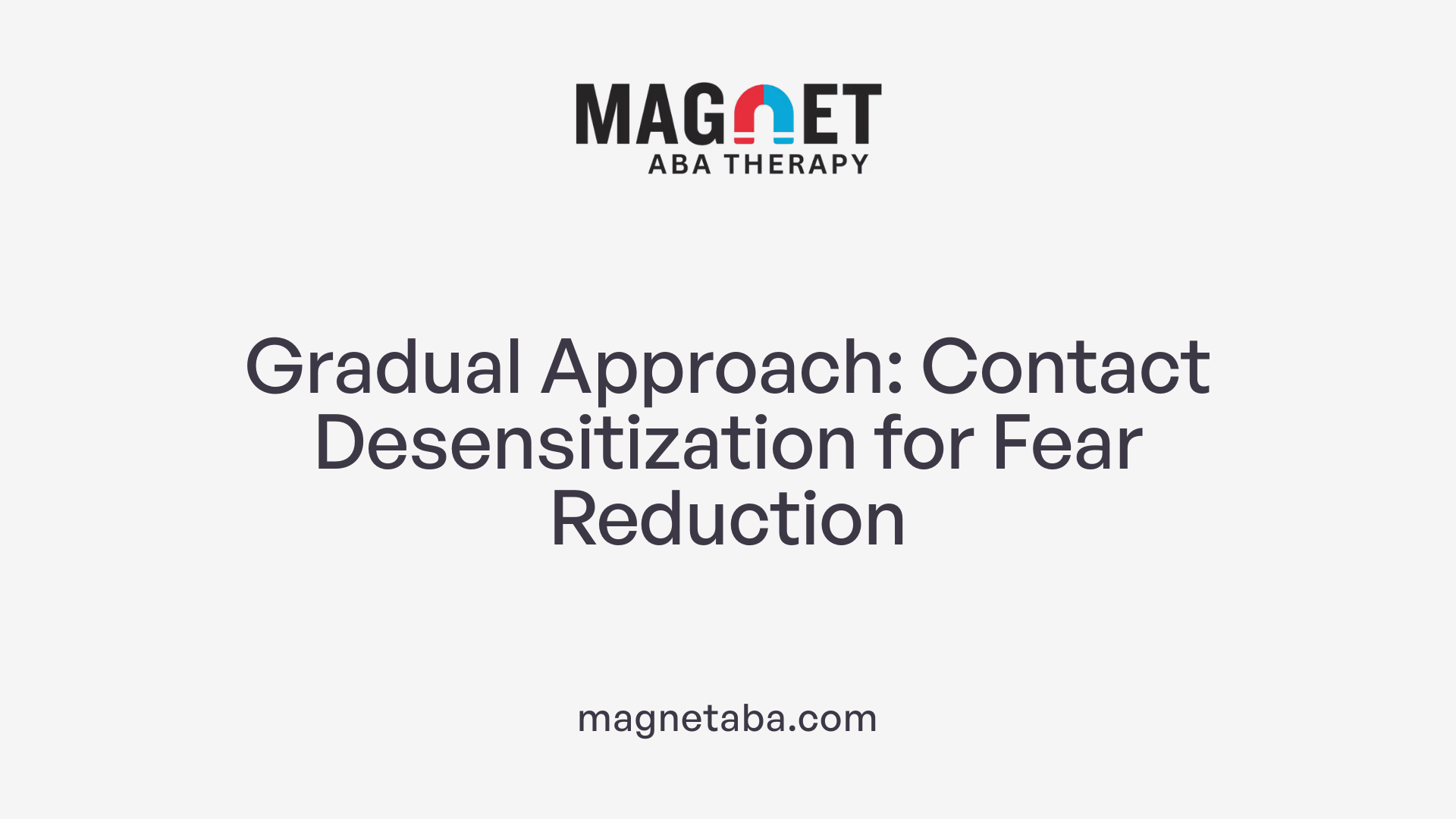 Gradual Approach: Contact Desensitization for Fear Reduction