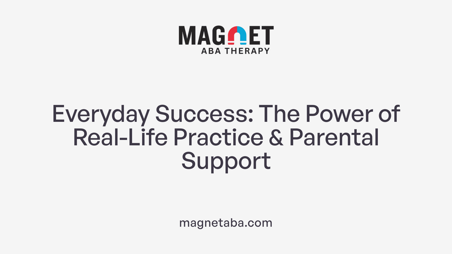 Everyday Success: The Power of Real-Life Practice &amp; Parental Support