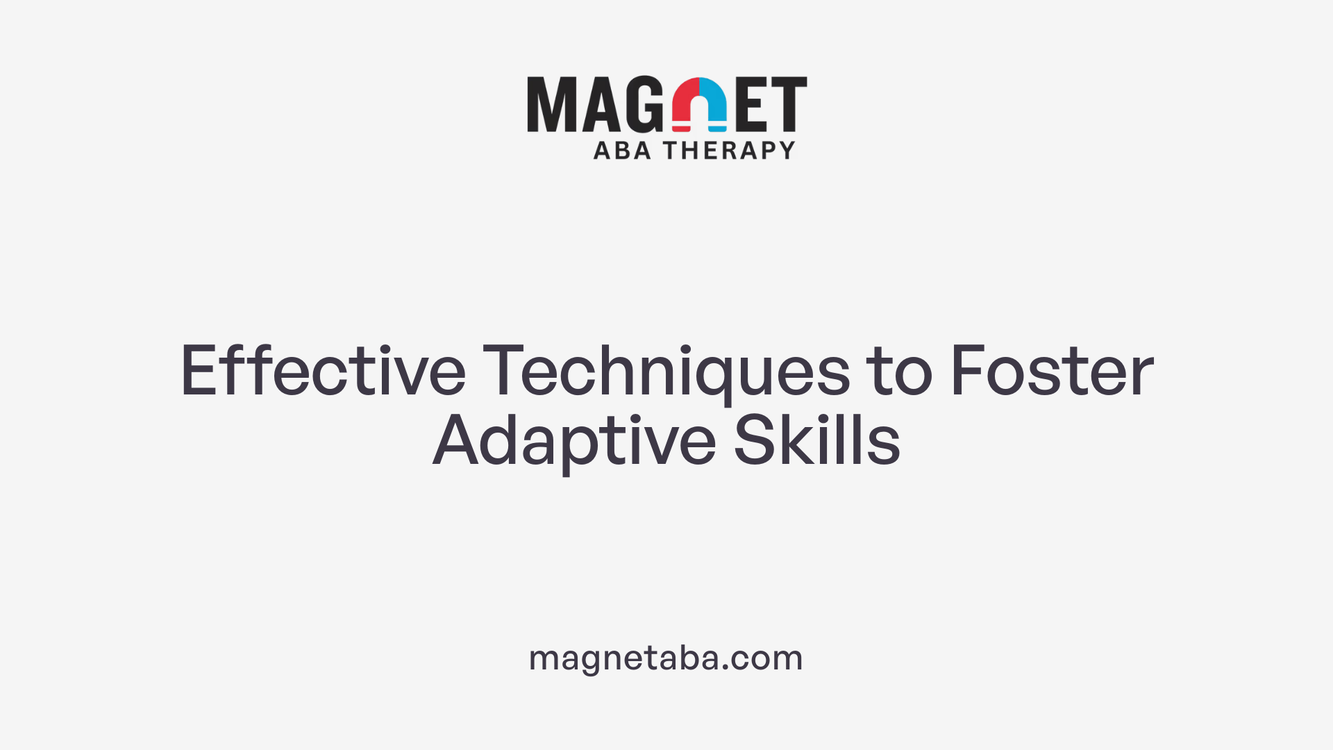Effective Techniques to Foster Adaptive Skills