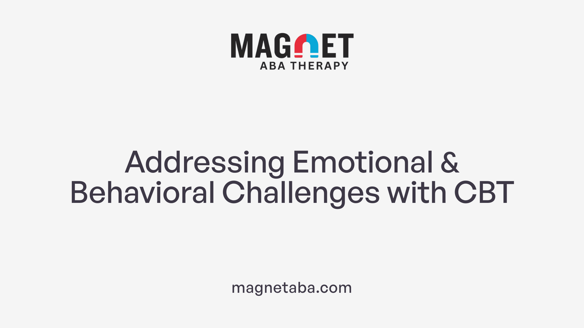 Addressing Emotional &amp; Behavioral Challenges with CBT