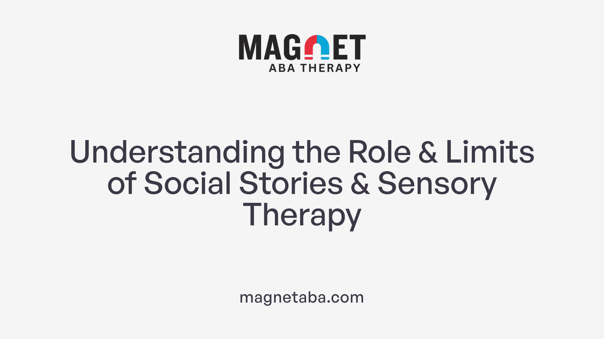 Understanding the Role &amp; Limits of Social Stories &amp; Sensory Therapy