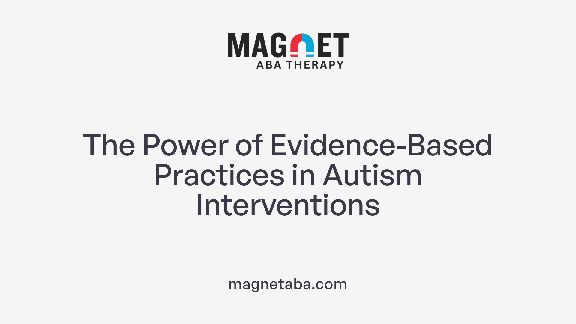 The Power of Evidence-Based Practices in Autism Interventions