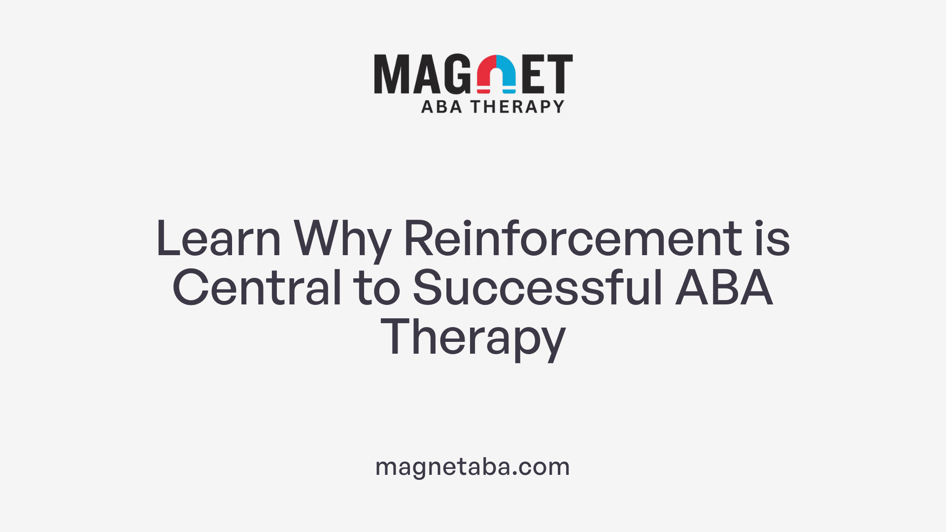 Learn Why Reinforcement is Central to Successful ABA Therapy