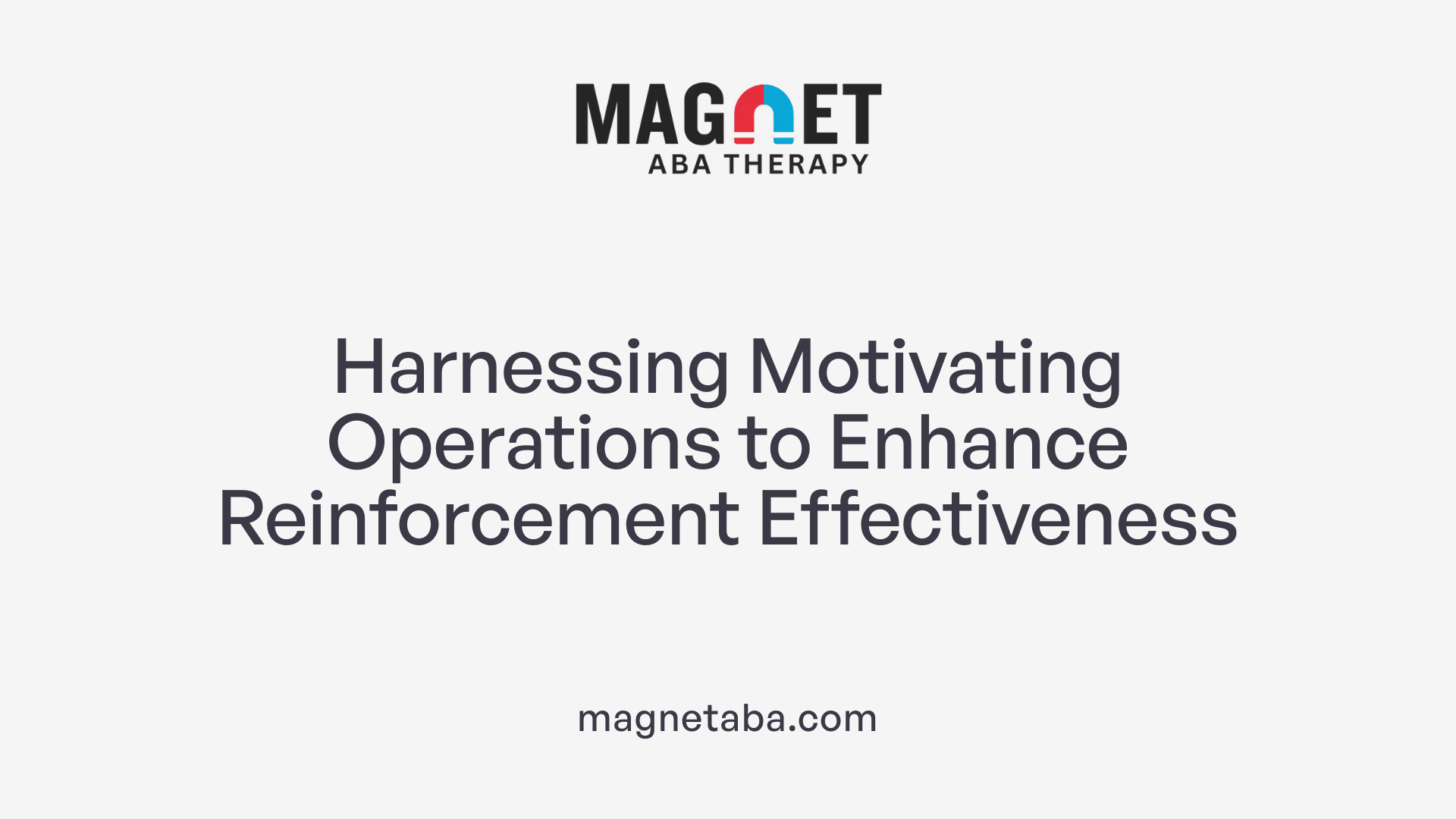 Harnessing Motivating Operations to Enhance Reinforcement Effectiveness
