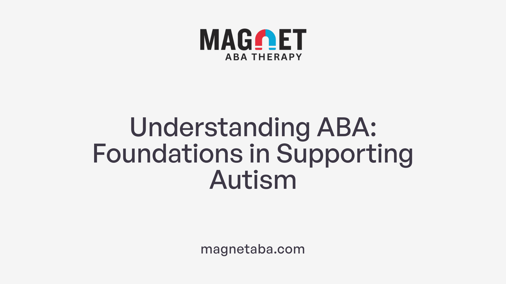 Understanding ABA: Foundations in Supporting Autism