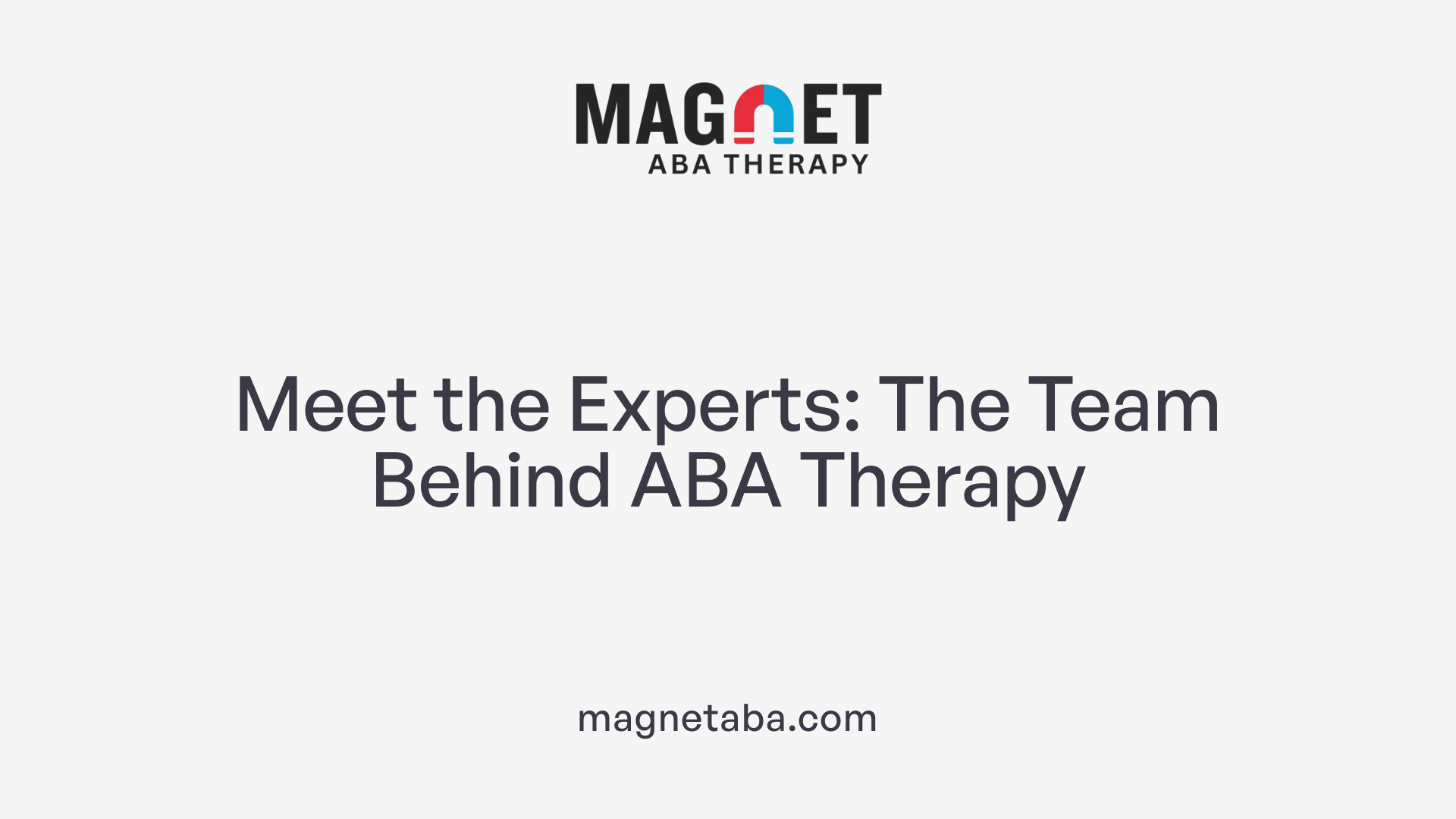 Meet the Experts: The Team Behind ABA Therapy