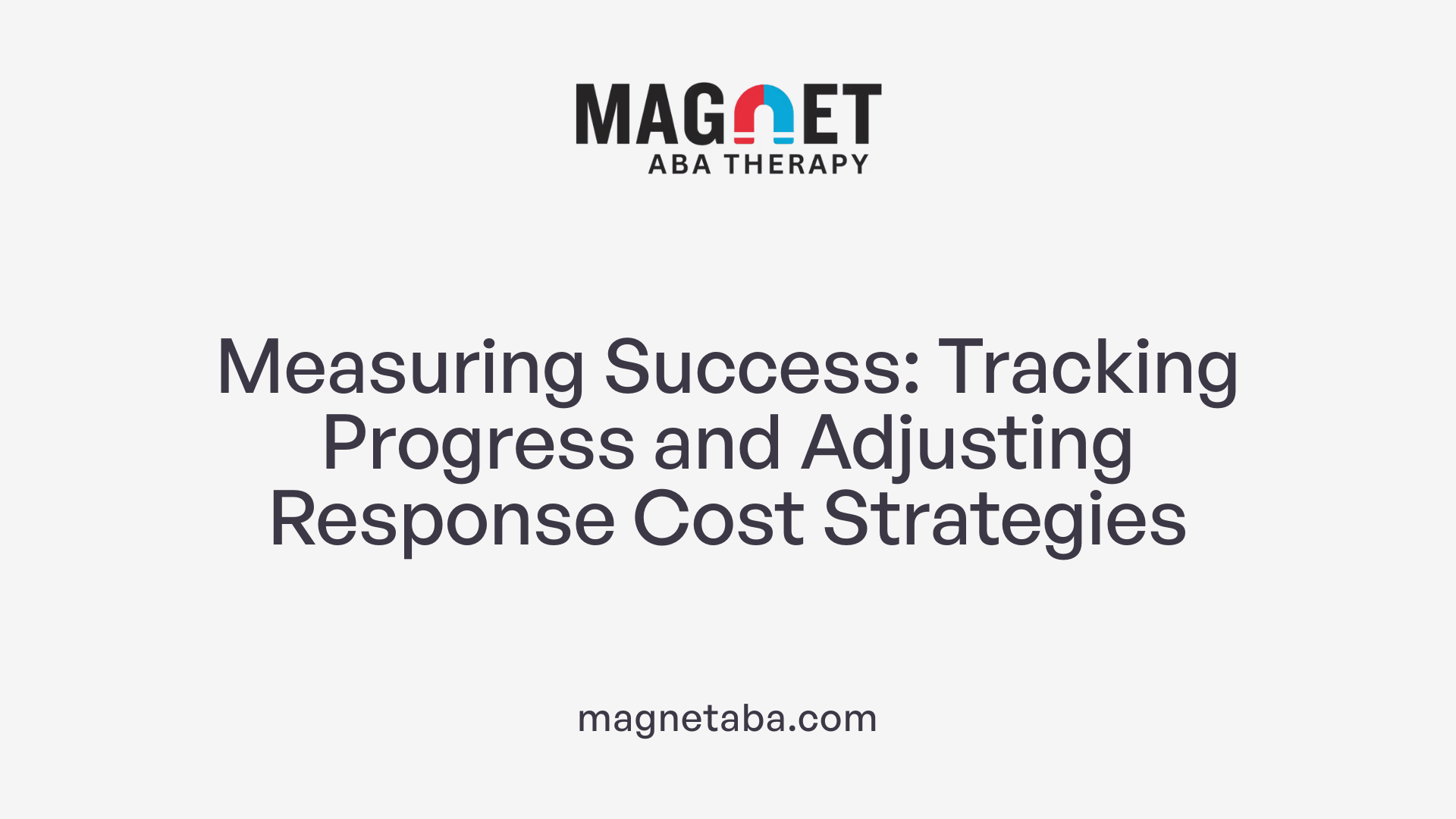 Measuring Success: Tracking Progress and Adjusting Response Cost Strategies