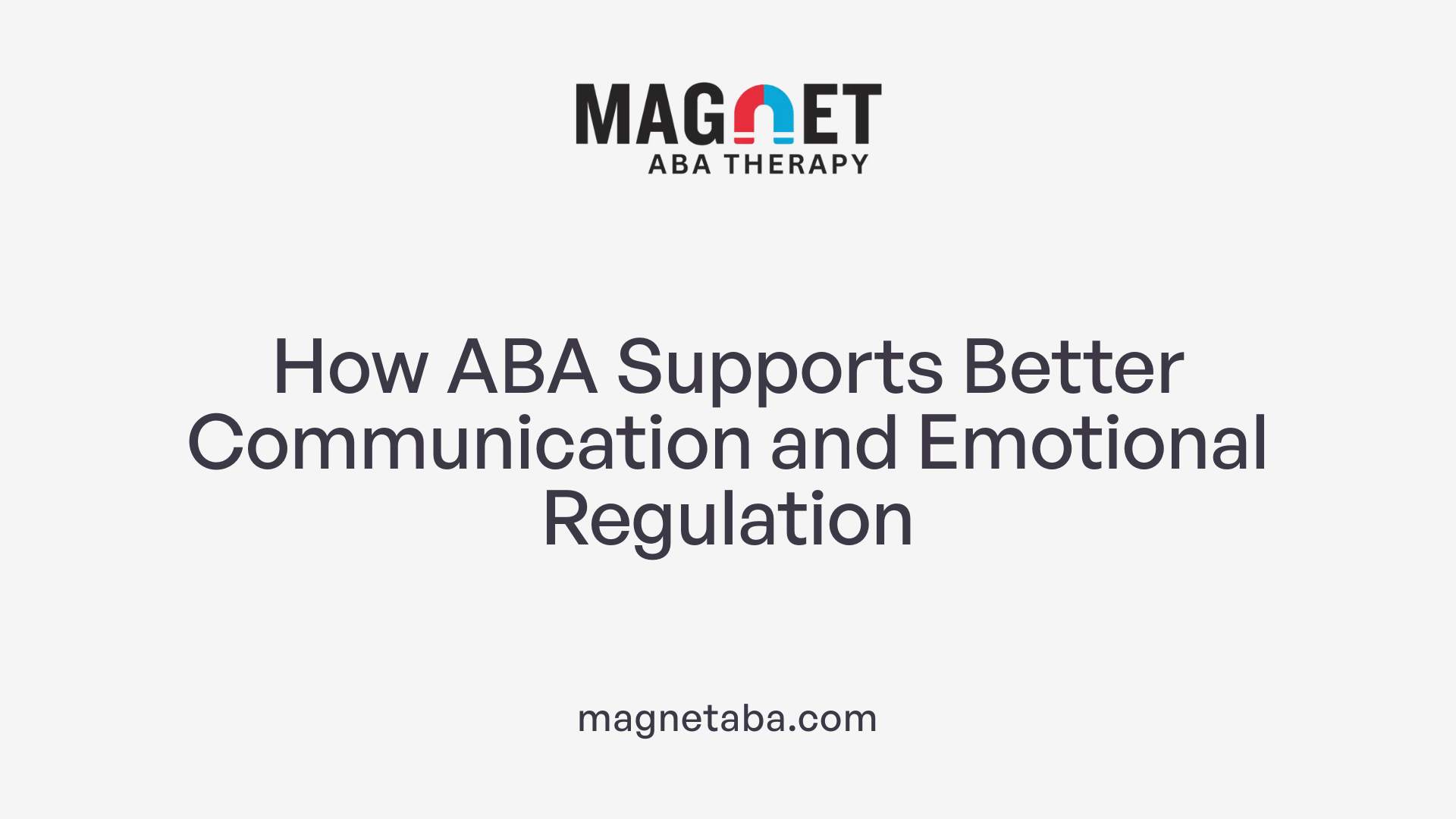 How ABA Supports Better Communication and Emotional Regulation