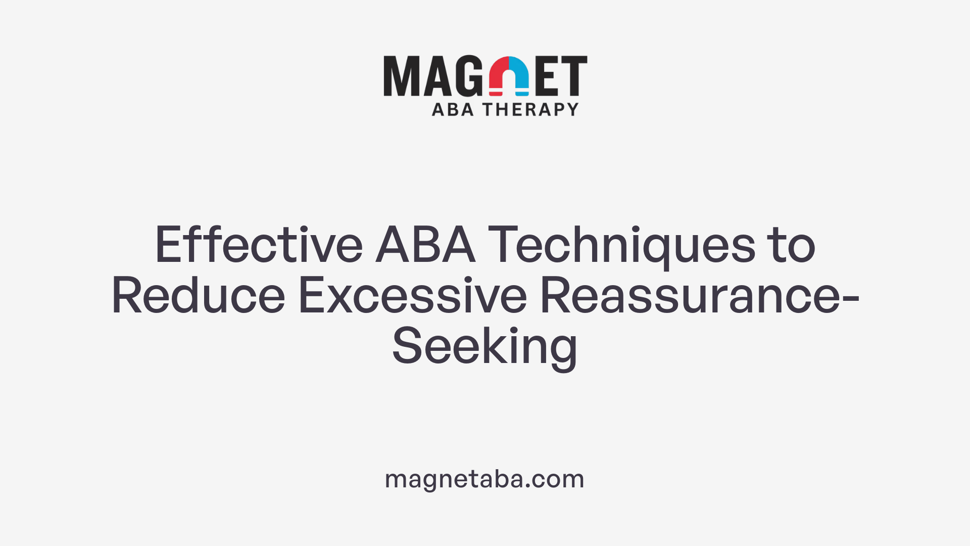 Effective ABA Techniques to Reduce Excessive Reassurance-Seeking