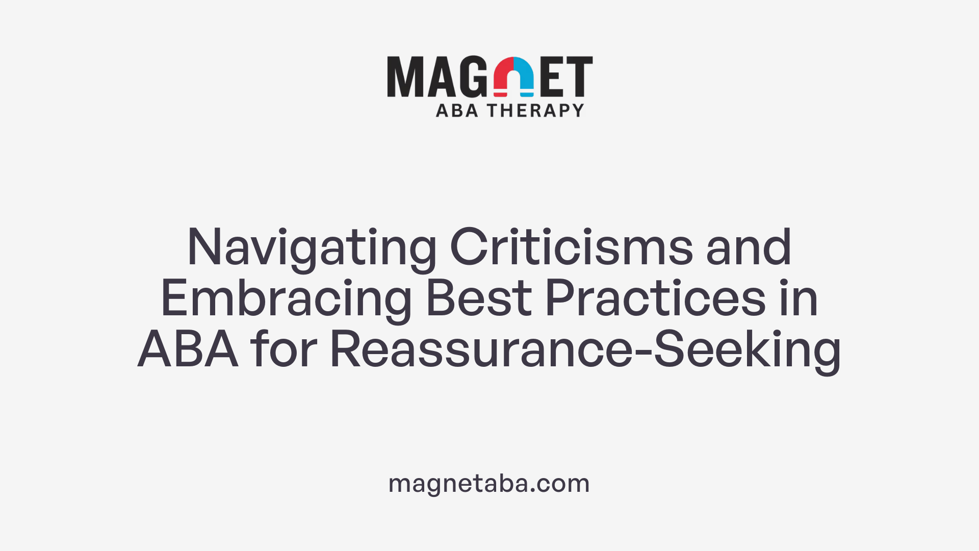 Navigating Criticisms and Embracing Best Practices in ABA for Reassurance-Seeking