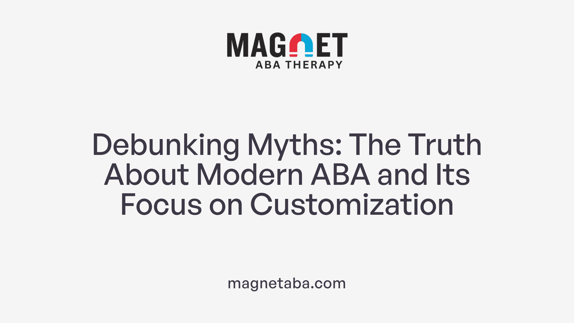 Debunking Myths: The Truth About Modern ABA and Its Focus on Customization