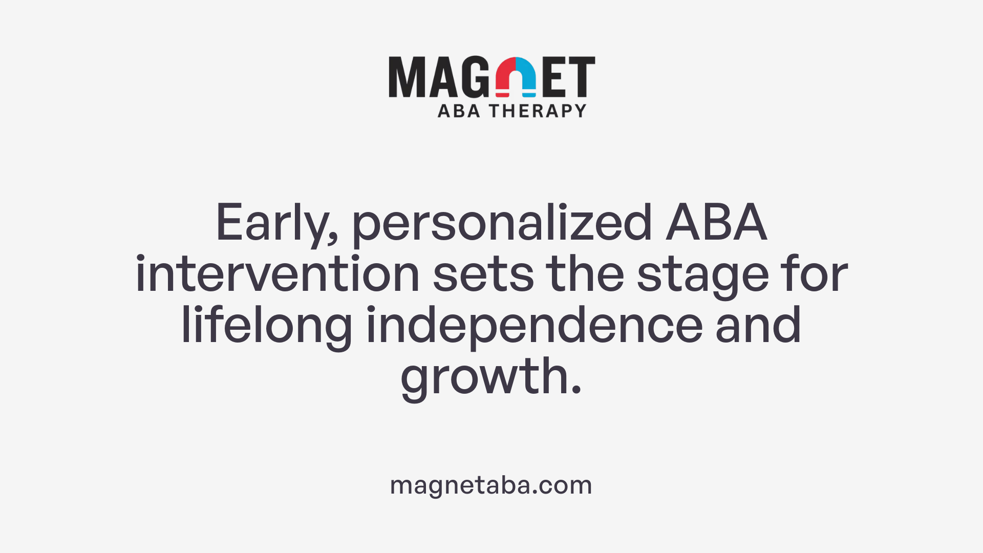 Early, personalized ABA intervention sets the stage for lifelong independence and growth.