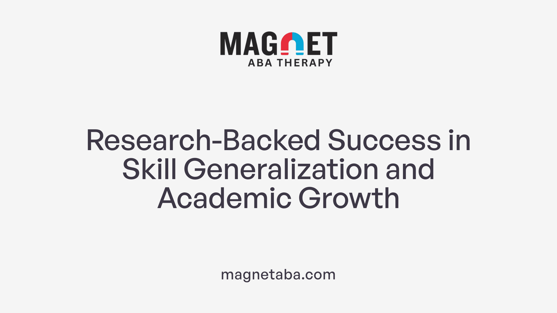 Research-Backed Success in Skill Generalization and Academic Growth