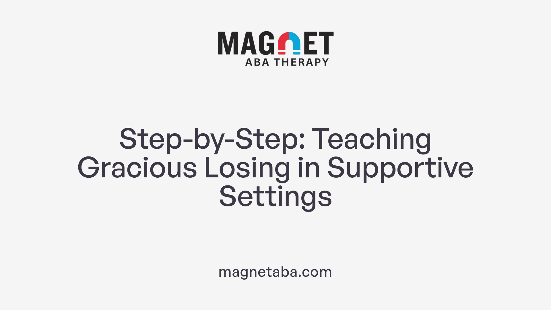 Step-by-Step: Teaching Gracious Losing in Supportive Settings