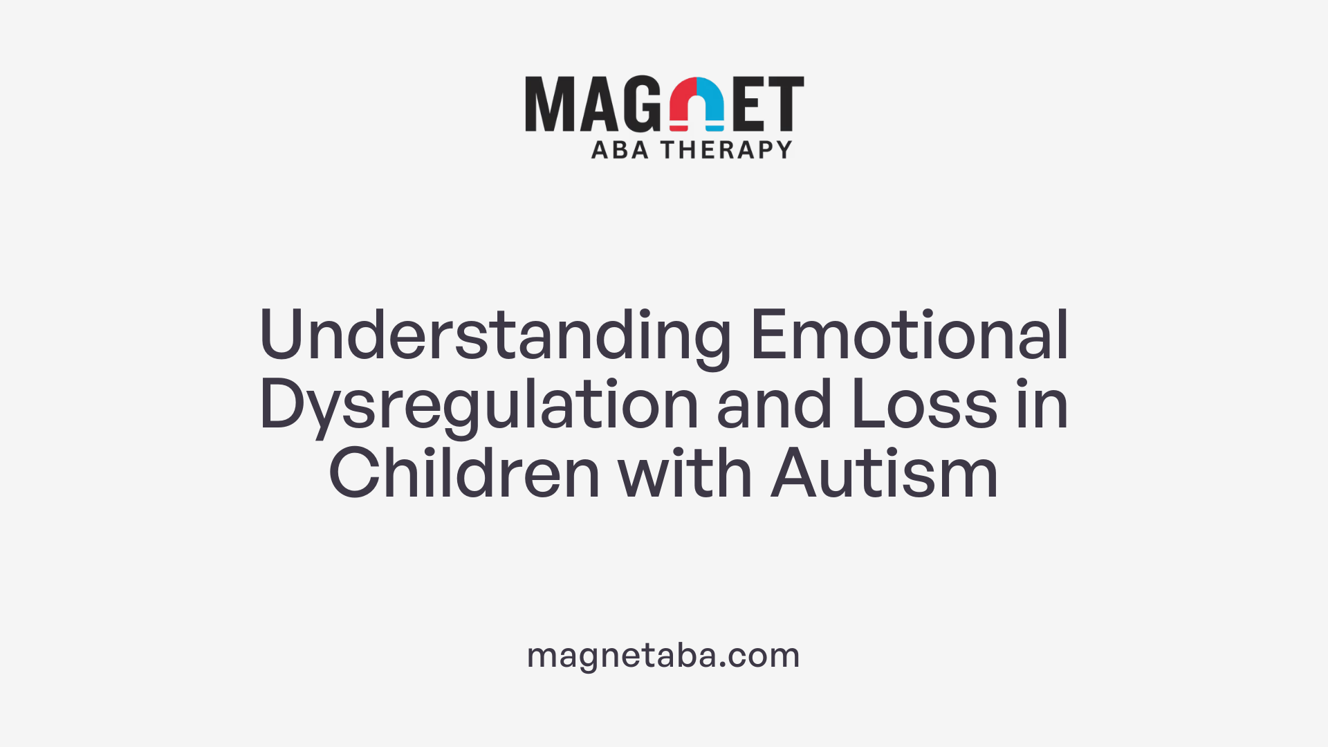 Understanding Emotional Dysregulation and Loss in Children with Autism