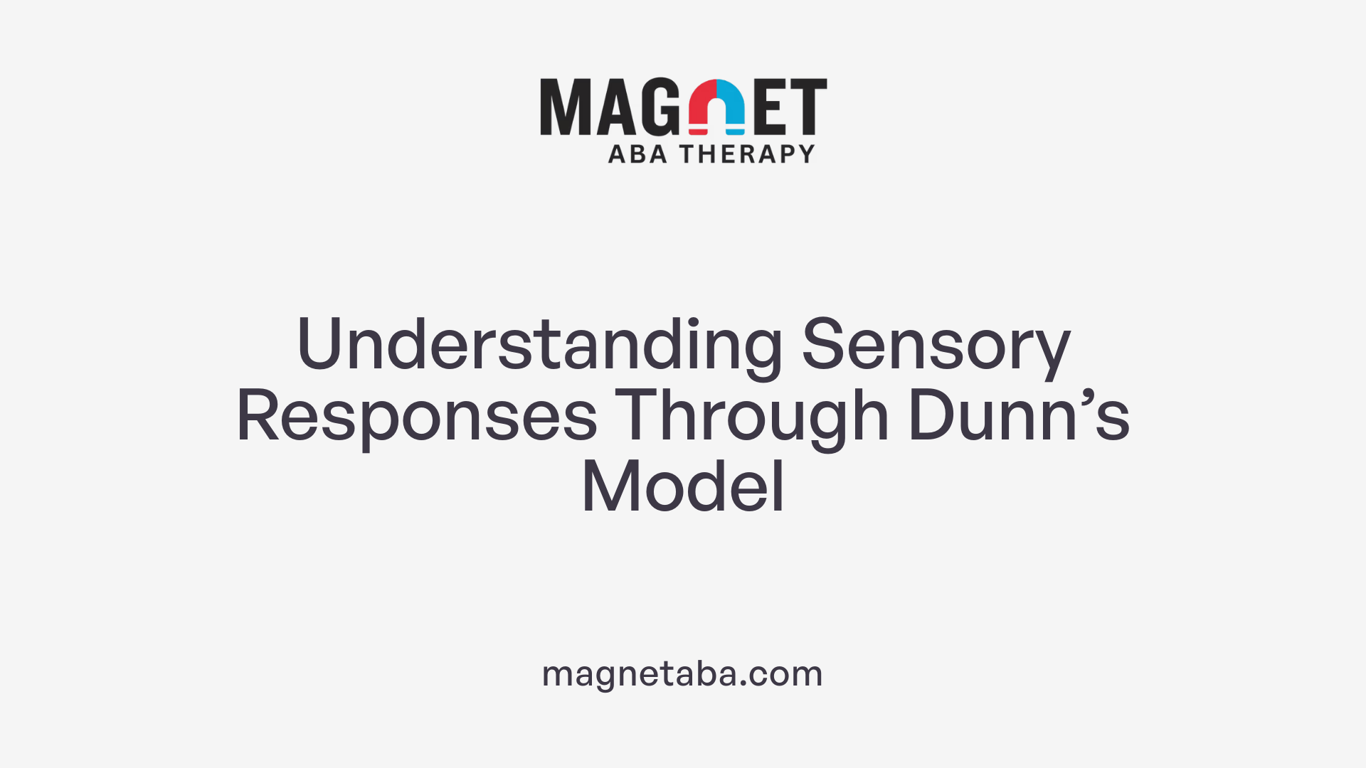 Understanding Sensory Responses Through Dunn’s Model
