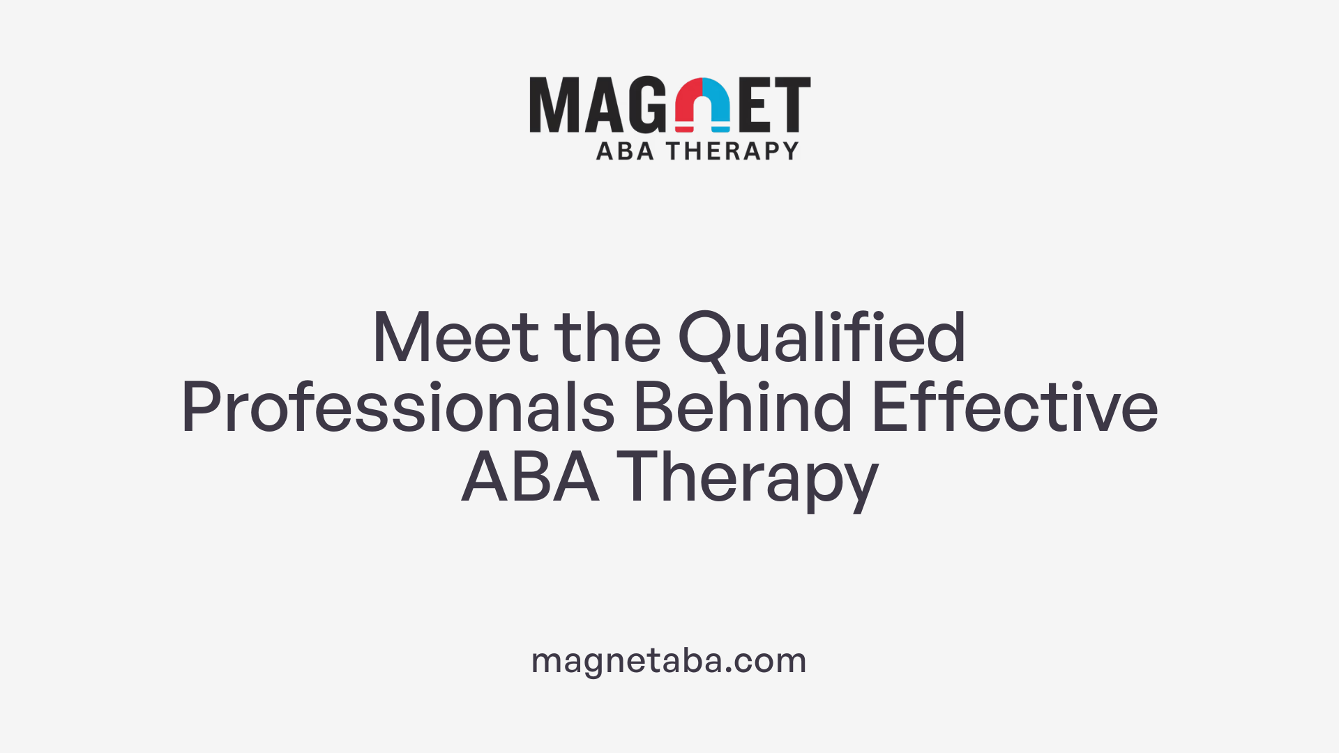 Meet the Qualified Professionals Behind Effective ABA Therapy