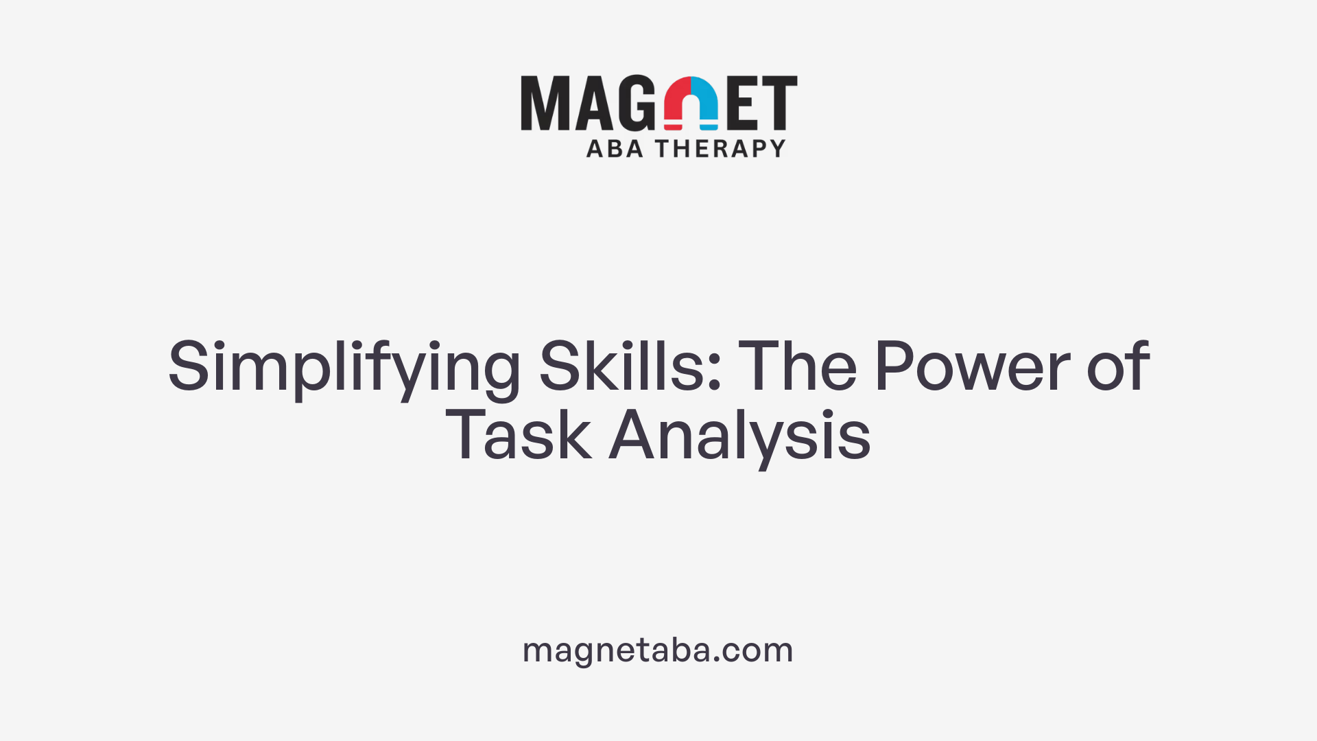 Simplifying Skills: The Power of Task Analysis