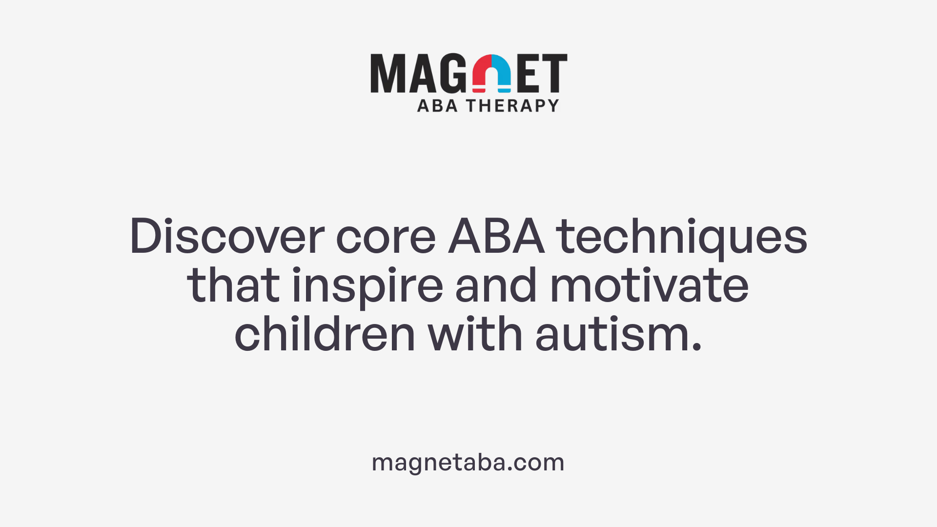 Discover core ABA techniques that inspire and motivate children with autism.