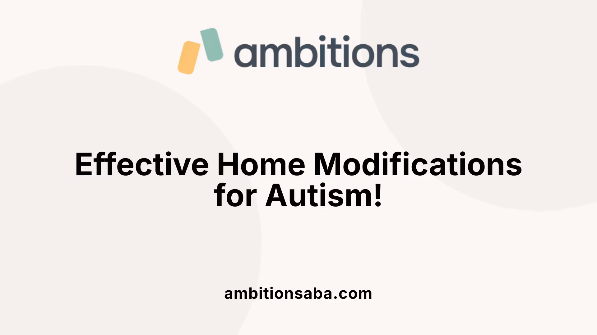 Effective Home Modifications for Autism!