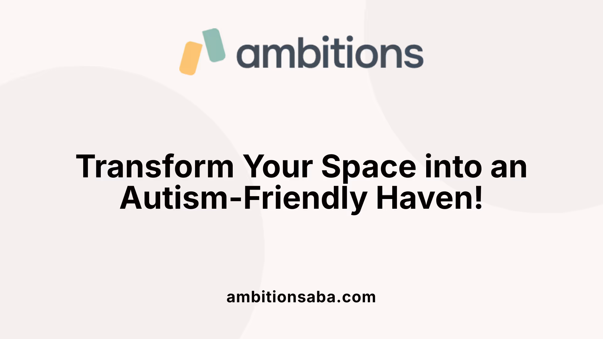 Transform Your Space into an Autism-Friendly Haven!