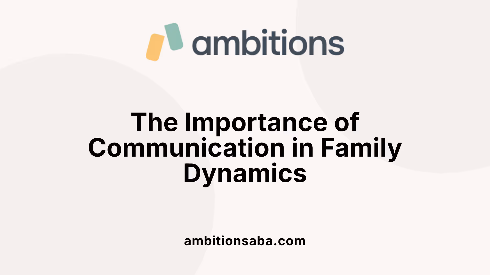 The Importance of Communication in Family Dynamics