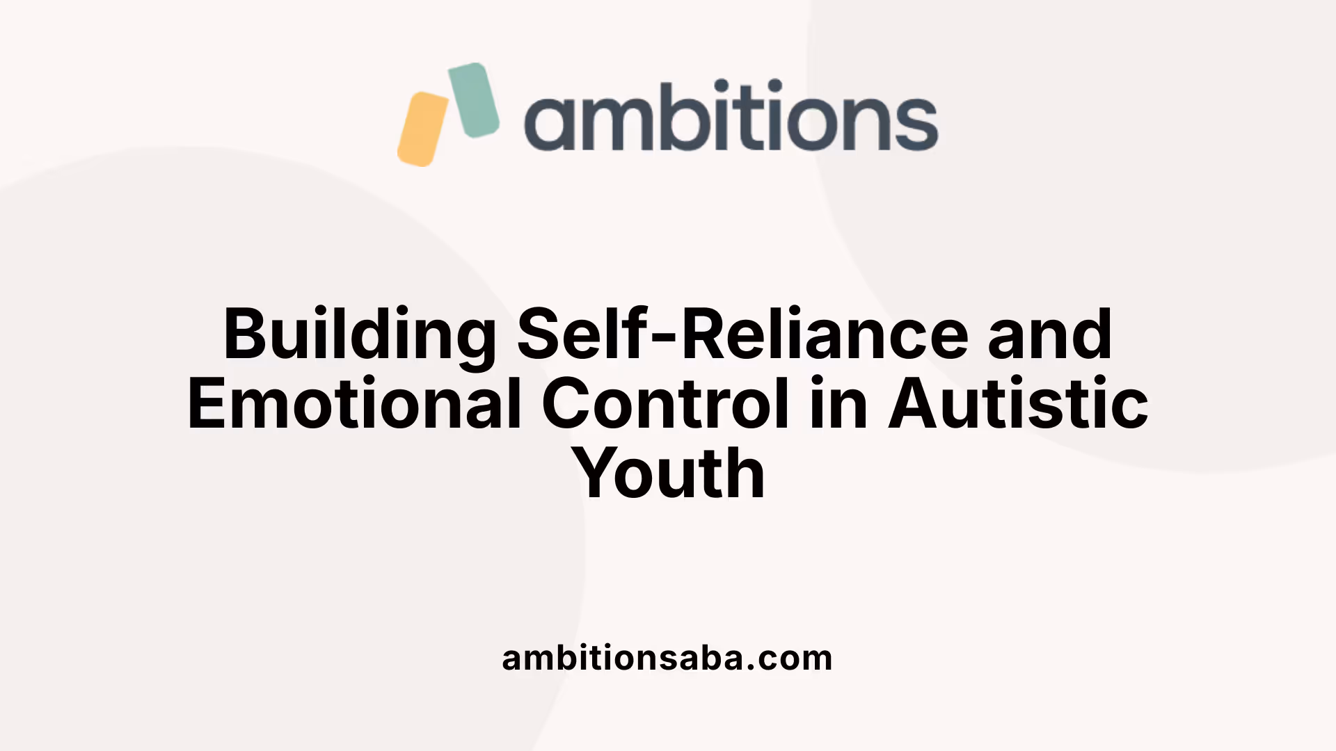 Building Self-Reliance and Emotional Control in Autistic Youth