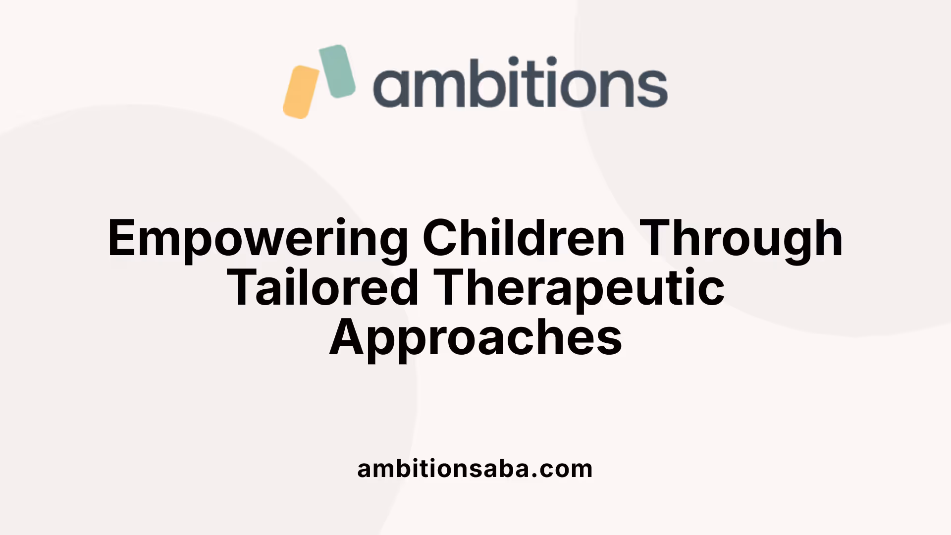 Empowering Children Through Tailored Therapeutic Approaches